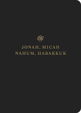 ESV Scripture Journal: Jonah, Micah, Nahum, and Habakkuk