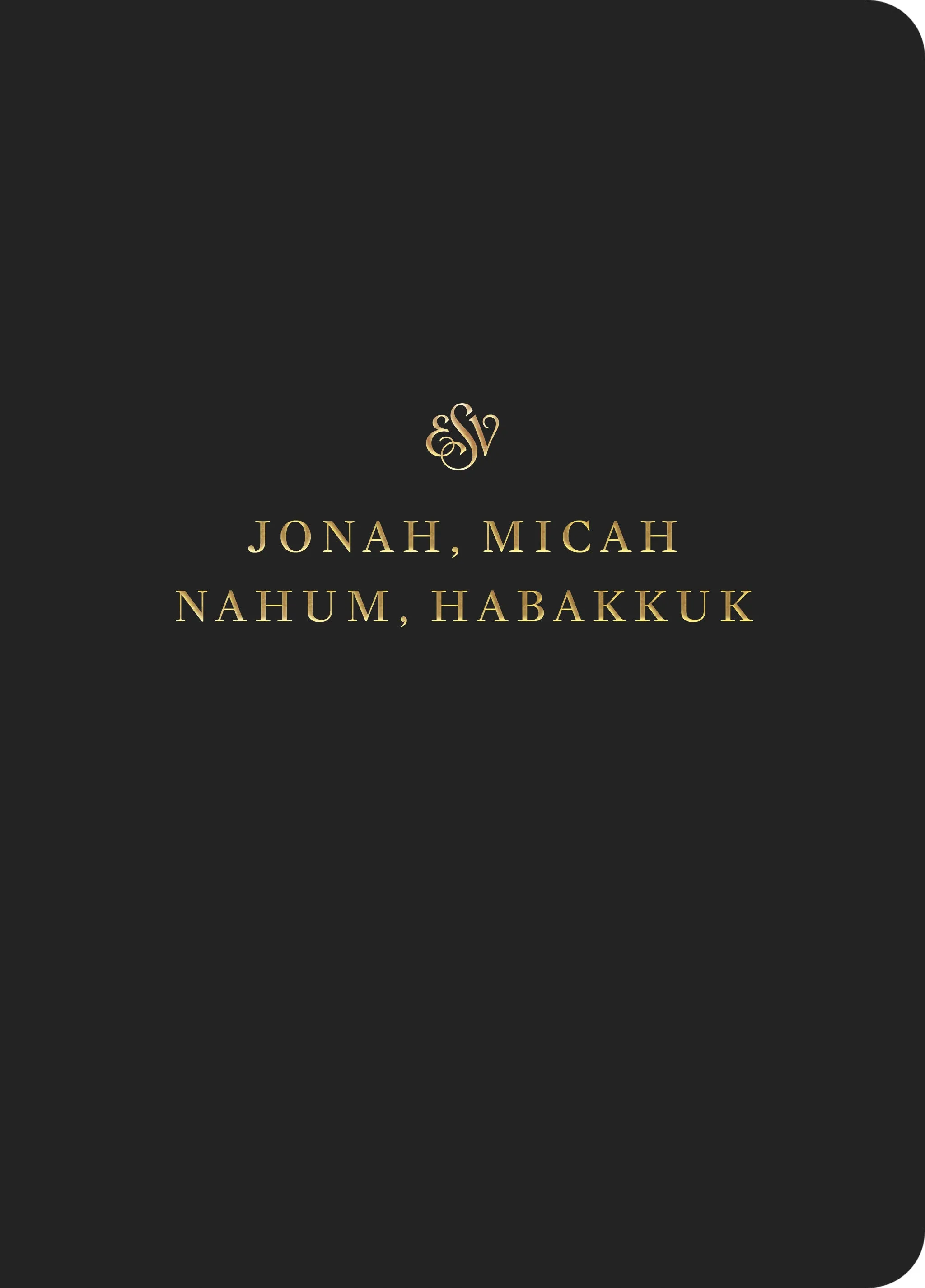 ESV Scripture Journal: Jonah, Micah, Nahum, and Habakkuk